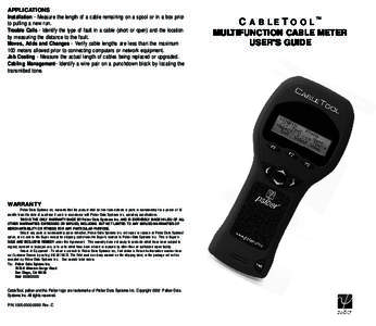 APPLICATIONS Installation - Measure the length of a cable remaining on a spool or in a box prior to pulling a new run. Trouble Calls - Identify the type of fault in a cable (short or open) and the location by measuring t