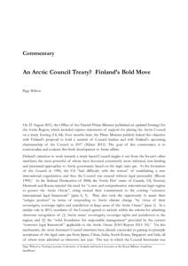 Commentary  An Arctic Council Treaty? Finland’s Bold Move Page Wilson  On 23 August 2013, the Office of the Finnish Prime Minister published an updated Strategy for