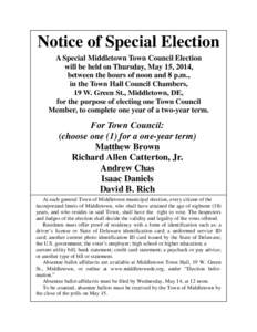 Notice of Special Election A Special Middletown Town Council Election will be held on Thursday, May 15, 2014, between the hours of noon and 8 p.m., in the Town Hall Council Chambers, 19 W. Green St., Middletown, DE,