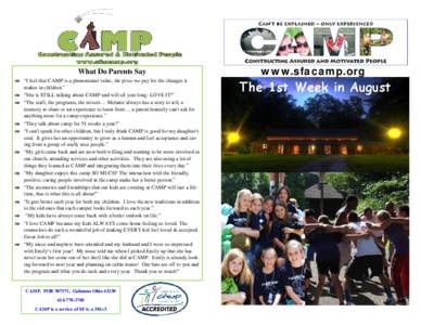 What Do Parents Say  “I feel that CAMP is a phenomenal value, the price we pay for the changes it makes in children.”  “She is STILL talking about CAMP and will all year long- LOVE IT!”  “The staff, th