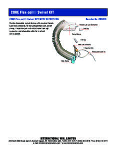 CORE Flex-coil® Swivel KIT Reorder No. CR9010 CORE Flex-coil® Swivel SET WITH 10 FOOT COIL Sterile, disposable, swivel device with proximal female Luer lock connector, 10 foot polyurethane coil, on/off