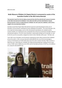 MEDIA RELEASE  Heide Museum of Modern Art Deputy Director is announced as curator of the Australian Pavilion at the 2015 Venice Biennale The Australia Council for the Arts today announced that artist Fiona Hall AO will r