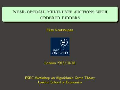 Near-optimal multi-unit auctions with ordered bidders Elias Koutsoupias London