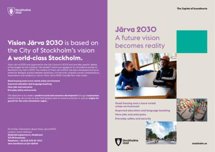 The Capital of Scandinavia  Järva 2030 Vision Järva 2030 is based on the City of Stockholm’s vision A world-class Stockholm.