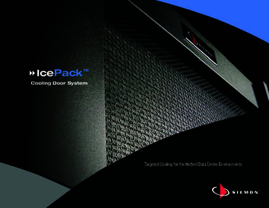 8 IcePack™ Cooling Door System Targeted Cooling for the Hottest Data Center Environments  Why Is