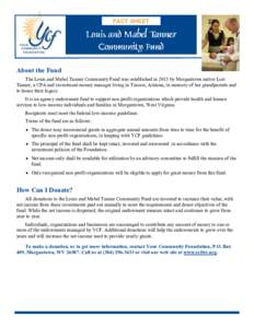 FACT SHEET  About the Fund The Louis and Mabel Tanner Community Fund was established in 2015 by Morgantown native Lori Tanner, a CPA and investment-money manager living in Tucson, Arizona, in memory of her grandparents a