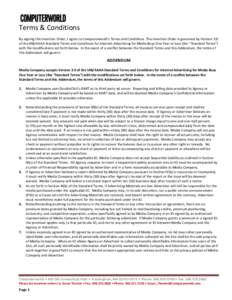 Terms & Conditions By signing this Insertion Order, I agree to Computerworld’s Terms and Conditions. This Insertion Order is governed by Version 3.0 of the IAB/AAAA Standard Terms and Conditions for Internet Advertisin