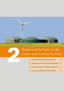 2  Ressourcenschutz in der Land- und Forstwirtschaft 	2.1 	 Flächennutzung und Flächenverbrauch	52 	2.2 	 Bioenergie und Nachwachsende Rohstoffe	 59