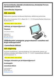 Hyvinvointikeskus järjestää ryhmätoimintaa yhteistyössä Porvoon kansalaisopiston kanssa Gammelbackan kirjastossa Atk-neuvola Maksutonta opastusta tietokoneen käytössä ja sähköisissä palveluissa