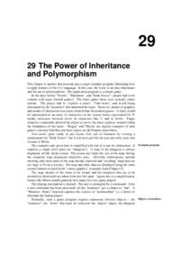 29 29 The Power of Inheritance and Polymorphism This chapter is another that presents just a single example program illustrating how to apply features of the C++ language. In this case, the focus is on class inheritance 