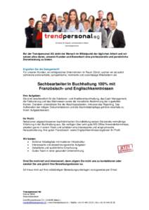 Bei der Trendpersonal AG steht der Mensch im Mittelpunkt der täglichen Arbeit und wir setzen alles daran, unseren Kunden und Bewerbern eine professionelle und persönliche Dienstleistung zu bieten. Ergreifen Sie die Gel