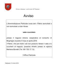 Patriziato di Moghegno . casella postaleMoghegno  Avviso L’Amministrazione Patriziale invita tutti i Patrizi domiciliati e non domiciliati a voler ritirare sale e zucchero