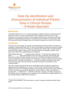 Data De-identification and Anonymization of Individual Patient Data in Clinical Studies – A Model Approach Background TransCelerate BioPharma Inc. is a non-profit organization of biopharmaceutical companies focused on