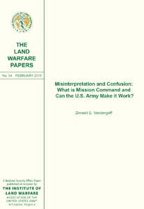 Misinterpretation and Confusion: What is Mission Command and Can the U.S. Army Make it Work? by Donald E. Vandergriff