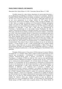 FERNÁNDEZ-MORÁN, HUMBERTO Maracaibo (Edo. Zulia) Febrero 18, [removed]Estocolmo (Suecia) Marzo 17, 1999 Científico pionero de varias técnicas importantes de microscopía electrónica, y