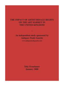 THE IMPACT OF ARTIST RESALE RIGHTS ON THE ART MARKET IN THE UNITED KINGDOM _ An independent study sponsored by Antiques Trade Gazette
