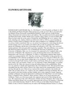 ELINOR KARTZMARK  ELINOR MARY KARTZMARK May 16, 1926 March 12, 2014 Peacefully on March 12, 2014 at the Selkirk and District Hospital, Elinor passed away at the age of 87. She is survived by her son Richard (Penny) Kartz