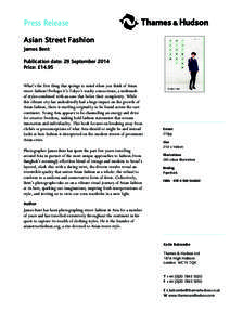 Press Release Asian Street Fashion James Bent Publication date: 29 September 2014 Price: £14.95 What’s the first thing that springs to mind when you think of Asian