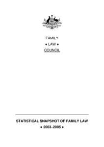 FAMILY LAW COUNCIL STATISTICAL SNAPSHOT OF FAMILY LAW 2003–2005