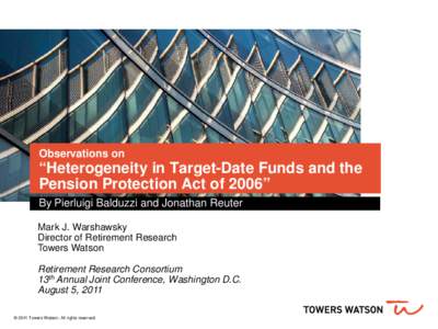Observations on  “Heterogeneity in Target-Date Funds and the Pension Protection Act of 2006” By Pierluigi Balduzzi and Jonathan Reuter Mark J. Warshawsky