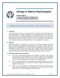 College of Alberta Psychologists Practice Alert: Involved Third Party Observers and Psychological Assessments  The College issues Practice Alerts to guide members in critical or complex practice areas.