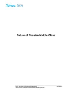 Future of Russian Middle Class  Tekes – teknologian ja innovaatioiden kehittämiskeskus Tekes on tutkimus- ja kehitystyön ja innovaatiotoiminnan rahoittaja ja asiantuntija.  www.tekes.fi