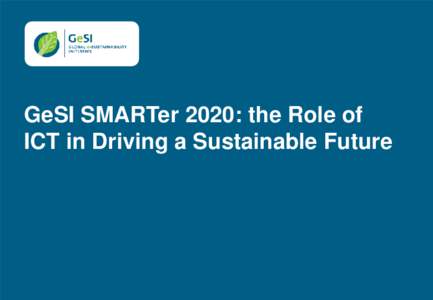 GeSI SMARTer 2020: the Role of ICT in Driving a Sustainable Future Human activity combined with limited emissions abatement has pushed CO2 emissions to nearly 32,000 Mt in 2009