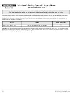 Draw Code 32 Residents Only Merriam’s Turkey Special Licence Draw Price (GST not included): $25.81