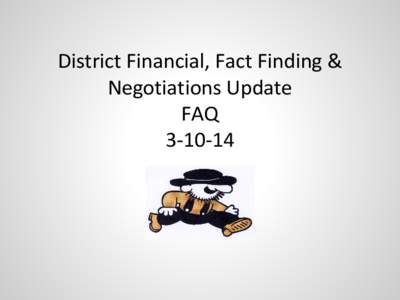 District Financial, Fact Finding & Negotiations Update FAQ