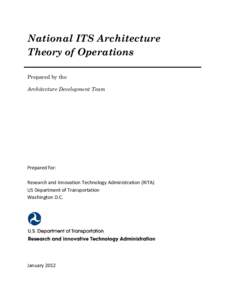 National ITS Architecture Theory of Operations Prepared by the Architecture Development Team  Prepared for: 