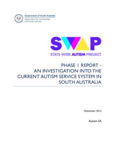 PHASE 1 REPORT AN INVESTIGATION INTO THE CURRENT AUTISM SERVICE SYSTEM IN SOUTH AUSTRALIA November 2012
