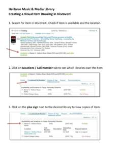 Heilbrun Music & Media Library Creating a Visual Item Booking in DiscoverE 1. Search for item in DiscoverE. Check if item is available and the location. 2. Click on Locations / Call Number tab to see which libraries own 