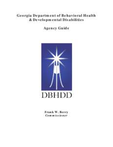 Georgia Department of Behavioral Health & Developmental Disabilities Agency Guide Frank W. Berry Commissioner