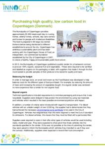Purchasing high quality, low carbon food in Copenhagen (Denmark) The Municipality of Copenhagen provides approximately 20,000 meals each day to nursing homes, elderly homes, schools, day-care centres and homes for people