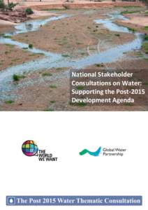 National Stakeholder Consultations on Water: Supporting the Post-2015 Development Agenda  National stakeholder consultations on water: supporting the post-2015 development agenda
