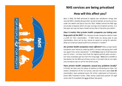 NHS services are being privatised How will this affect you? Back in 2010, the NHS achieved its highest ever satisfaction ratings. But now the NHS is steadily being broken up and privatised, service-by-service, under the 