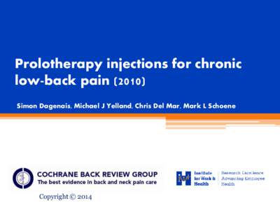 Prolotherapy injections for chronic low-back pain[removed]Simon Dagenais, Michael J Yelland, Chris Del Mar, Mark L Schoene Copyright © 2014