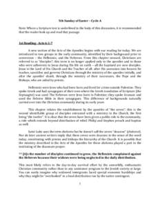 5th Sunday of Easter – Cycle A Note: Where a Scripture text is underlined in the body of this discussion, it is recommended that the reader look up and read that passage. 1st Reading - Acts 6:1-7 A new section of the A