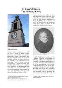 St Luke’s Church The Vulliamy Clock The reason is they chose to have the clock made and fitted by one of the very finest makers, Benjamin Lewis Vulliamy (1780– He was official clockmaker to