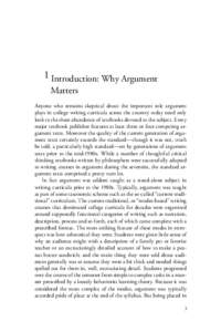 1 Introduction: Why Argument Matters Anyone who remains skeptical about the important role argument plays in college writing curricula across the country today need only look to the sheer abundance of textbooks devoted t