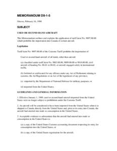 MEMORANDUM D9-1-5 Ottawa, February 16, 1998 SUBJECT USED OR SECOND-HAND AIRCRAFT This Memorandum outlines and explains the application of tariff item No[removed]