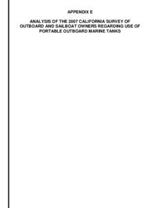 APPENDIX E ANALYSIS OF THE 2007 CALIFORNIA SURVEY OF OUTBOARD AND SAILBOAT OWNERS REGARDING USE OF PORTABLE OUTBOARD MARINE TANKS  APPENDIX E