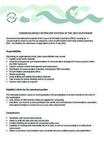 COMMUNICATIONS INTERNSHIP POSITION AT THE CBSS SECRETARIAT Permanent International Secretariat of the Council of the Baltic Sea States (CBSS) is looking for a communications intern to join the Secretariat for a four-mont