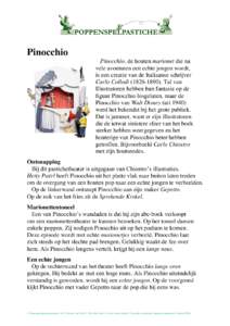 Pinocchio Pinocchio, de houten marionet die na vele avonturen een echte jongen wordt, is een creatie van de Italiaanse schrijver Carlo CollodiTal van Illustratoren hebben hun fantasie op de