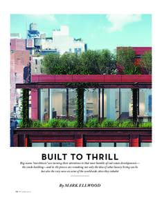 BUILTTOTHRILL Big-name “starchitects” are turning their attentions to that most humble of real estate developments— the condo building—and in the process are remaking not only the idea of what luxury living can