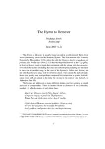 The Hymn to Demeter Nicholas Swift Aoidoi.org∗ Junev.2) This Hymn to Demeter is usually found second in a collection of thirty-three works commonly known as the Homeric Hymns. The first mention of a Homeric