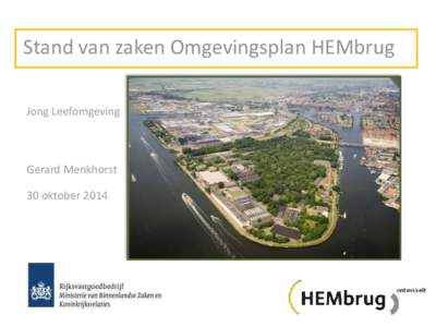 Stand van zaken Omgevingsplan HEMbrug Jong Leefomgeving Gerard Menkhorst 30 oktober 2014