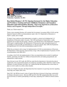 Press Office: [removed]Wednesday, September 10, 2014 Rep. Rubén Hinojosa’s (D-TX) Opening Statement for the Higher Education and Workforce Training and Early Childhood, Elementary and Secondary Education Joint Sub