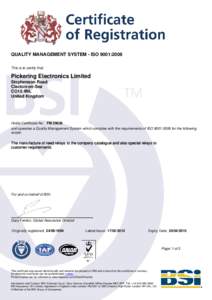 QUALITY MANAGEMENT SYSTEM - ISO 9001:2008 This is to certify that: Pickering Electronics Limited Stephenson Road Clacton-on-Sea