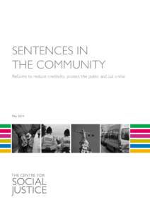 SENTENCES IN THE COMMUNITY Reforms to restore credibility, protect the public and cut crime May 2014